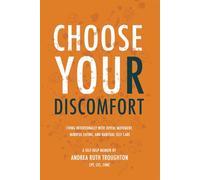 Choose Your Discomfort: Living Intentionally With Joyful Movement, Mindful Eating, And Habitual Self Care
