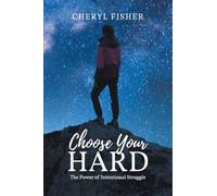 Choose Your Hard: The Power of Intentional Struggle