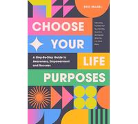 Eric Maisel Choose Your Life Purposes (Tascabile)