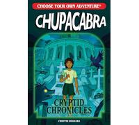 Choose Your Own Adventure Cryptid Chronicles: Chupacabra: 9