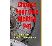Choose Your Own Melting Pot: American Orphans, Expositions & Adventures