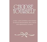 Choose Yourself: A Self-Love Journal for Women