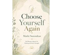 Choose Yourself Again: Self-Respect Quotes for Healing, Self-Love, and Inner Strength