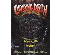 Choosing Death: The Improbable History of Death Metal & Grindcore