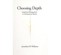 Choosing Depth: Cognitive Bilingualism in a Distracted World