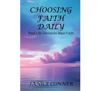 CHOOSING FAITH DAILY: REAL LIFE DEMANDS REAL FAITH