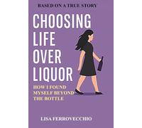 Choosing Life Over Liquor: How I Found Myself Beyond The Bottle