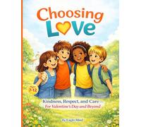 Choosing Love: Kindness, Respect, and Care - For Valentine’s Day and Beyond