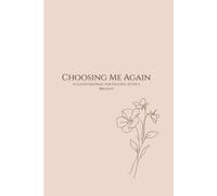 Choosing Me Again: A Guided Journal for Healing After a Breakup: Daily Mood Tracker, No-Contact Counter, and Weekly Reflections to Reclaim Your Power