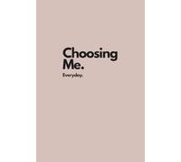 Choosing Me Everyday - Minimalist Journal | 6x9 Lined Notebook for Writing, School & Work: Modern Aesthetic Beige Cover | Softcover Paperback | 156 Pages for Journaling, Note Taking & Self Reflection