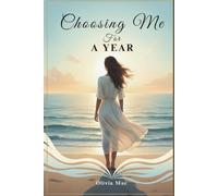 Choosing Me For A Year: A Contemporary Women's Romance About Self-Worth, Healing, And Unexpected Love