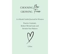 Choosing Me, Growing Free: A 6-Month Guided Journal for Women. Practice Gratitude, Reduce Mental Load, and Reclaim Your Balance - Green Edition