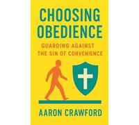 Choosing Obedience: Gaurding Against the sin of Convenience