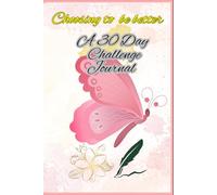 Choosing to be better: A 30 day Challenge