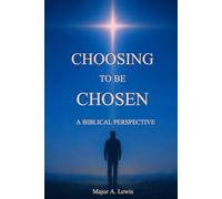 Choosing to be Chosen: A Biblical Perspective