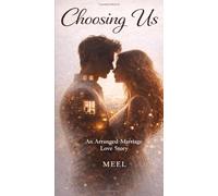 Choosing Us: An Arranged Marriage Love Story