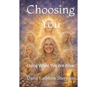 Choosing You: Living While You are Alive