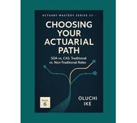 Choosing Your Actuarial Path: SOA vs. CAS, Traditional vs. Non-Traditional Roles