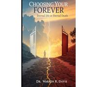 Choosing Your Forever: Eternal Life or Eternal Death