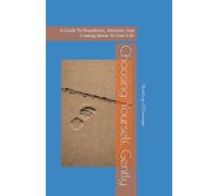 Choosing Yourself, Gently: A Guide To Boundaries, Intuition, And Coming Home To Your Life