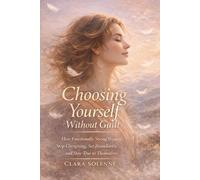 Choosing Yourself Without Guilt: How Emotionally Strong Woman Stop Over giving