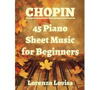 Chopin: 45 Piano Sheet Music for Beginners