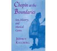 Chopin at the Boundaries: Sex, History, and Musical Genre