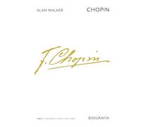 Chopin. Biografia. Tom 1: Warszawa-Paryż, 1810-1838