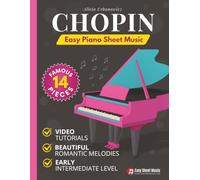 Chopin Easy Piano Sheet Music: 14 Famous Romantic Pieces for Early Intermediate Players with Simplified Arrangements and Video Tutorials
