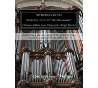 Chopin Etude "Revolutionarie" (organ transcription by Angel Recas): Chopin Etude op 10, nº 12 "Revolutionarie" (organ transcription): Volume 1