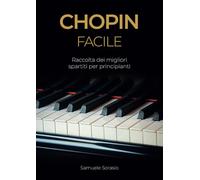 Chopin Facile: Raccolta dei migliori spartiti per principianti