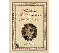 Chopin Masterpieces for Solo Piano: 46 Works [Lingua inglese]