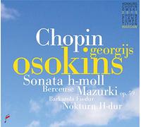 Chopin/ Osokins, Georgijs - Chopin: Sonata B Minor / Mazurki Op 59 / Berceuse
