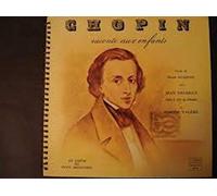 CHOPIN RACONTE AUX ENFANTS DE JEAN DESAILLY ET SIMONE VALERE