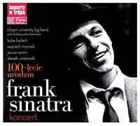 Chopin University Big Band: 100 rocznica urodzin Franka Sinatry. Koncert w TrĂljce [CD]