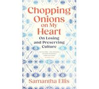 Chopping Onions on My Heart : On Losing and Preserving Culture