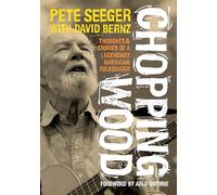 Pete Seeger David Bernz Chopping Wood (Tascabile)