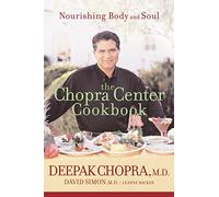 CHOPRA CENTER COOKBOOK: Nourishing Body and Soul