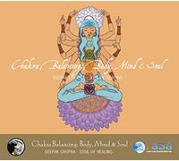 Chopra, Deepak - Chakra Balancing: Body Mind & Soul