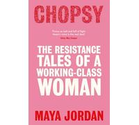 Chopsy: Resistance Tales of a Working-class Woman