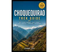 Choquequirao Trek Guide: Self Guided Itinerary, Daily Stages, Trail Logistics, Campsites, Navigation