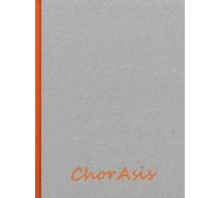 Chor Asis. Lo spazio della visione. Ediz. illustrata