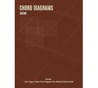 Chord Diagrams Guitar: 100+ Pages of Blank Guitar Chord Diagrams, 144 Chord Chart, Circle of Fifths, CAGED System Explained, with Bonus Downloads