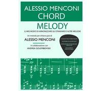 Chord melody. Il mio modo di armonizzare gli standard e altre melodie