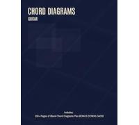 Chords Diagrams Guitar: 100+ Pages of Blank Guitar Chord Diagrams, 144 Chord Chart, Circle of Fifths, CAGED System Explained, Bonus Downloads