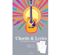 Chords & Lyrics: The Songwriter's Notebook