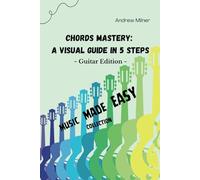 Chords Mastery: A Visual Guide In 5 Steps