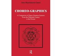 ({CHOREO-GRAPHICS: A COMPARISON OF DANCE NOTATION SYSTEMS FROM THE 15TH CENTURY TO THE PRESENT}) [{ By (author) Ann Hutchinson Guest }] on [July, 1998]