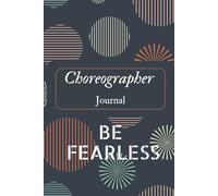 Choreographer Journal - Write Down Dance ideas, Songs, Artist, Routine, Brainstorm and Your Vision! Be fearless