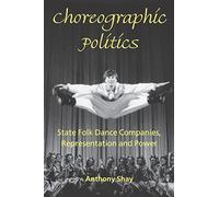 Choreographic Politics: State Folk Dannce Companies, Representation, and Power